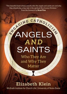 Angels and Saints: Who They Are and Why They Matter Paperback Ave Maria Press