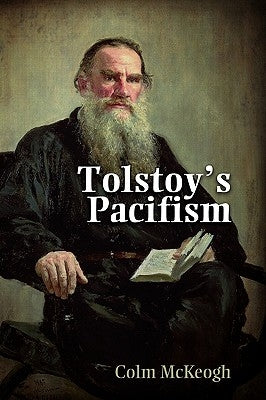 Tolstoy's Pacifism by McKeogh, Colm