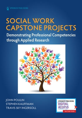 Social Work Capstone Projects: Demonstrating Professional Competencies Through Applied Research by Poulin, John