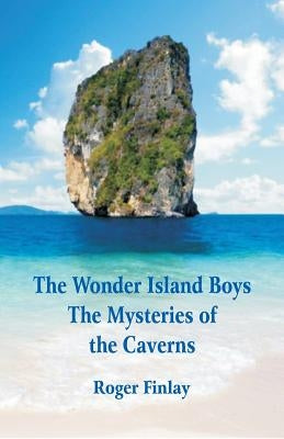 The Wonder Island Boys: The Mysteries of the Caverns Paperback Alpha Edition