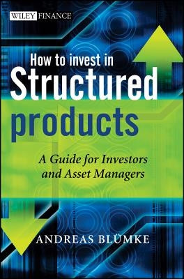 How to Invest in Structured Products by Bluemke, Andreas