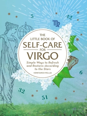 The Little Book of Self-Care for Virgo: Simple Ways to Refresh and Restore--According to the Stars by Stellas, Constance