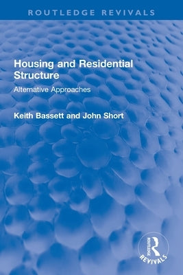 Housing and Residential Structure: Alternative Approaches by Short, John