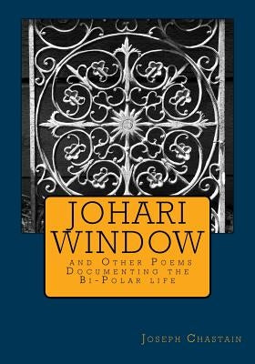 Johari Window and Other Poems: Documenting the Bi-Polar life Paperback Createspace Independent Publishing Platform