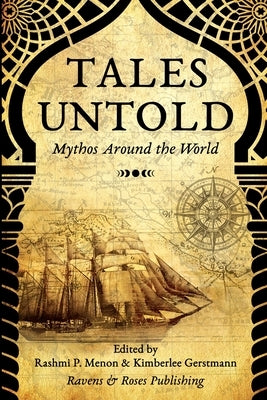 Tales Untold: Mythos Around the World by P. Menon, Rashmi