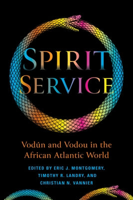 Spirit Service: Vodún and Vodou in the African Atlantic World Paperback Indiana University Press (Ips)