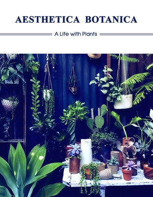 Aesthetica Botanica: A Life with Plants by Sandu Publications