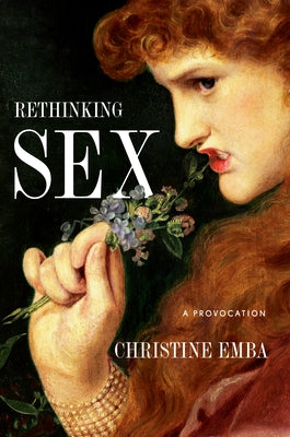 Rethinking Sex: A Provocation by Emba, Christine