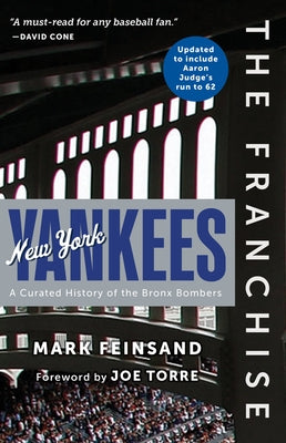 The Franchise: New York Yankees: A Curated History of the Bronx Bombers by Feinsand, Mark