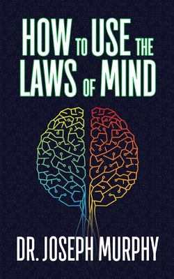 How to Use the Laws of Mind by Murphy, Joseph