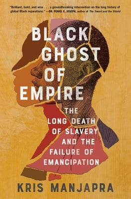 Black Ghost of Empire: The Long Death of Slavery and the Failure of Emancipation Paperback Scribner Book Company