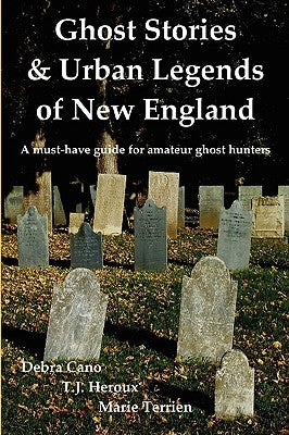 Ghost Stories & Urban Legends of New England by Cano, Debra