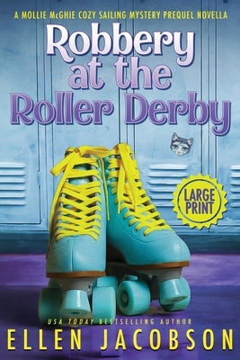 Robbery at the Roller Derby: A Mollie McGhie Sailing Mystery Prequel Novella (Large Print Edition) Paperback Ellen Jacobson