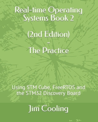 Real-time Operating Systems Book 2 - The Practice: Using STM Cube, FreeRTOS and the STM32 Discovery Board Paperback Independently Published