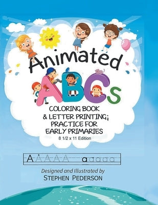 Animated ABC's: Coloring Book & Letter Printing Practice for Early Primaries Paperback Pen Culture Solutions