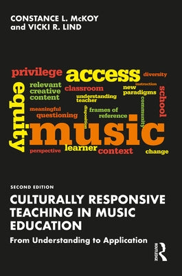 Culturally Responsive Teaching in Music Education: From Understanding to Application by McKoy, Constance L.