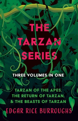 The Tarzan Series - Three Volumes in One;Tarzan of the Apes, The Return of Tarzan, & The Beasts of Tarzan Paperback Read & Co. Classics