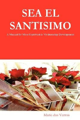 SEA EL SANTISIMO - A Manual for Misa Espiritual & Mediumship Development Paperback Nzo Quimbanda Exu Ventania