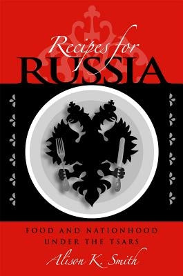 Recipes for Russia Paperback Northern Illinois University Press