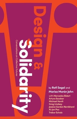 Design and Solidarity: Conversations on Collective Futures Paperback Columbia University Press