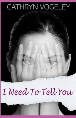 I Need to Tell You by Vogeley, Cathryn