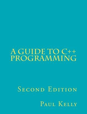 A Guide to C++ Programming by Kelly, Paul