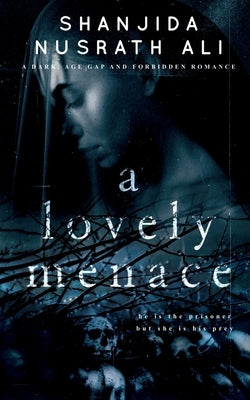 A Lovely Menace (A Dark, Age Gap and Forbidden Romance) by Ali, Shanjida Nusrath