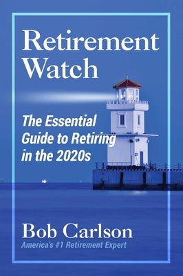 Retirement Watch: The Essential Guide to Retiring in the 2020s Paperback Regnery Capital