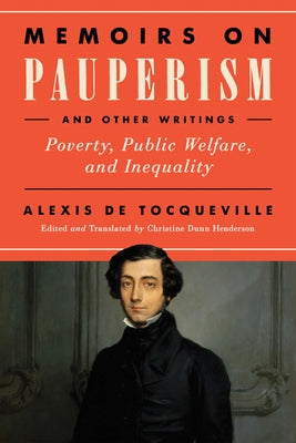 Memoirs on Pauperism and Other Writings: Poverty, Public Welfare, and Inequality Paperback University of Notre Dame Press