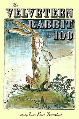 The Velveteen Rabbit at 100 Paperback University Press of Mississippi
