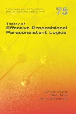 Theory of Effective Propositional Paraconsistent Logics Paperback College Publications