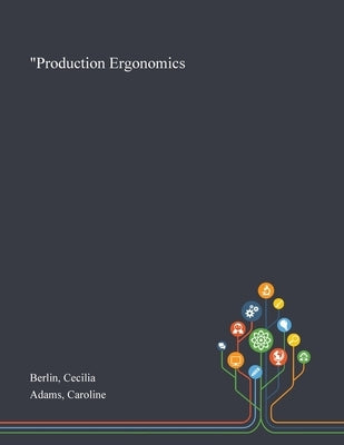 "Production Ergonomics by Berlin, Cecilia