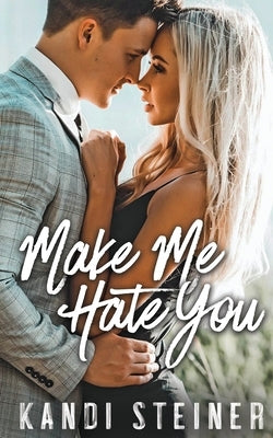 Make Me Hate You by Steiner