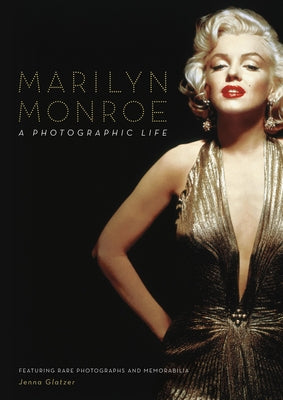 Marilyn Monroe: A Photographic Life by Glatzer, Jenna