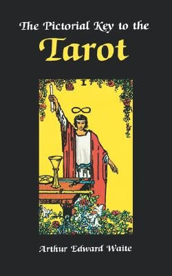 Pictorial Key to the Tarot by Waite, A. E.