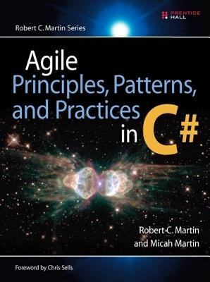Agile Principles, Patterns, and Practices in C# by Martin, Robert