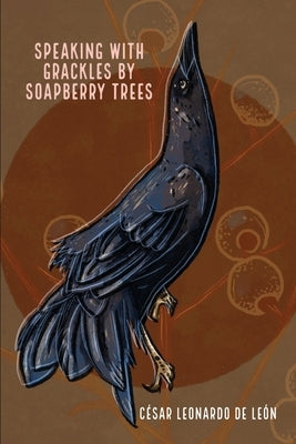 speaking with grackles by soapberry trees by de León, César Leonardo