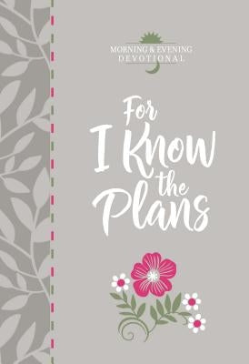 Open pages of the "For I Know the Plans" morning and evening devotional by Broadstreet Publishing, showing inspiring daily readings.