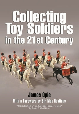 Collecting Toy Soldiers in the 21st Century Paperback Pen & Sword Military