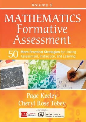 Mathematics Formative Assessment, Volume 2: 50 More Practical Strategies for Linking Assessment, Instruction, and Learning Paperback Corwin Publishers