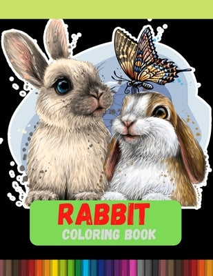 Rabbit Coloring Book: Bunny Coloring Pages for Stress Relief and Relaxation Paperback Independently Published