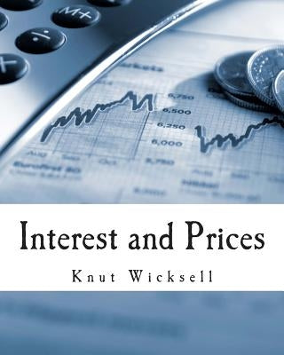 Interest and Prices (Large Print Edition): A Study of the Causes Regulating the Value of Money by Kahn, R. F.