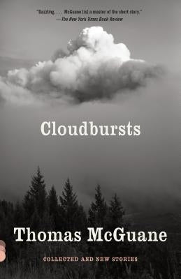 Cloudbursts: Collected and New Stories by McGuane, Thomas