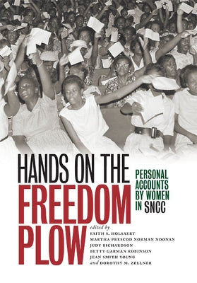 Hands on the Freedom Plow: Personal Accounts by Women in SNCC Paperback University of Illinois Press