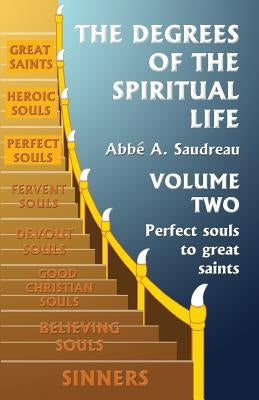 The Degrees of the Spiritual Life, Volume Two: A Method of directing Souls according to their Progress in Virtue Paperback Createspace Independent Publishing Platform