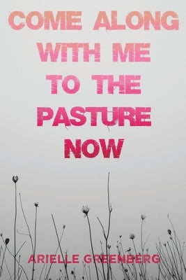 Come Along With Me to the Pasture Now Paperback Agape Editions