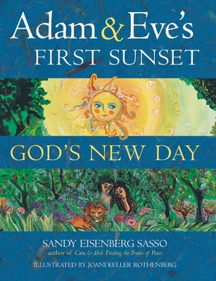 Adam & Eve's First Sunset: God's New Day by Eisenberg Sasso, Sandy Eisenberg