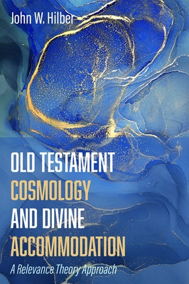 Old Testament Cosmology and Divine Accommodation Paperback Cascade Books