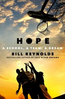 Hope: A School, a Team, a Dream by Reynolds, Bill