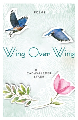 Wing Over Wing: Poems Paraclete Press (MA)